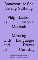 ﻿Pidginization به عنوان روش Curatorial: آشفتگی با زبان ها و شیوه های Curatoring