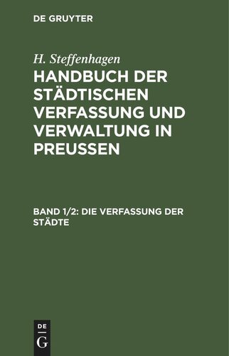 ﻿راهنمای قانون اساسی و اداره شهرداری در پروس: جلد 1/2 قانون اساسی شهرها