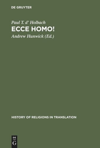 ﻿Ecce Homo!: یک زندگی قرن هجدهم عیسی. نسخه انتقادی و تجدید نظر ترجمه جورج هیوستون از فرانسوی ها