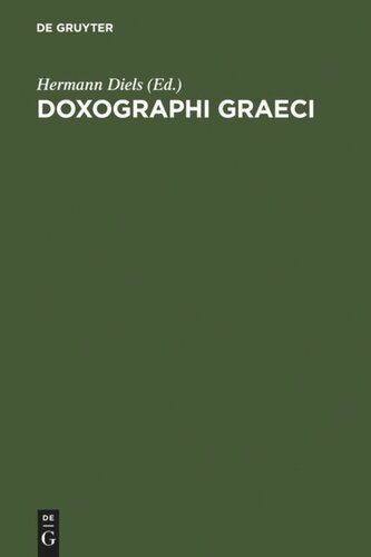 ﻿Doxographi Graeci: Recensuit Collegit prolegomenis indicibusque instruxit Hermannus Diels