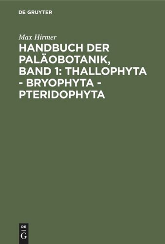 ﻿Handbook of Paleobotany, Volume 1: Thallophyta - Bryophyta - Pteridophyta
