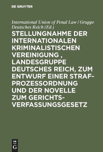 ﻿بیانیه انجمن بین المللی جنایی، گروه منطقه ای رایش آلمان، در مورد پیش نویس قانون آیین دادرسی کیفری و اصلاح قانون اساسنامه دادگاه: گزارش استنوگرافیک در مورد مذاکرات برلین در 4 و 5 ژانویه 1909