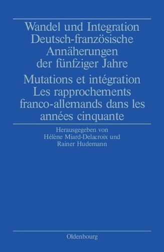 ﻿تغییر و ادغام: روابط آلمان و فرانسه در دهه 1950 / جهش و ادغام. Les rapprochements franco-allemands dans les années cinquante
