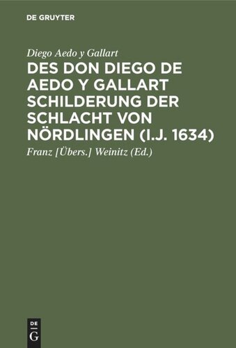 ﻿توصیف Don Diego de Aedo y Gallart از نبرد نوردلینگن (1634): ترجمه از Viaje del Infante Cardenal Don Fernando de Austria و حاشیه نویسی شده است.
