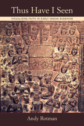 بنابراین من دیده ام: تجسم ایمان در آیین بودایی اولیه هند