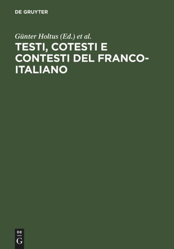 ﻿Testi, cotesti e contesti del Franco-Italiano: atti del 1o Simposio Franco-Italiano (باد هامبورگ، 13 - 16 آوریل 1987) ; به یاد آلبرتو لیمنتانی