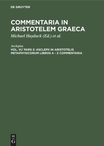 ﻿تفسیر در ارسطو یونان: جلد ششم/ پارس 2 اسکلپی در Aristotelis Metaphysicorum libros A - Z commentaria