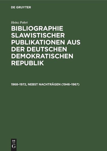 ﻿کتابشناسی انتشارات اسلاوی از جمهوری دموکراتیک آلمان. 1968-1972، از جمله الحاقیه (1946-1967): [7. کنگره بین المللی اسلاوها، ورشو، 1973]