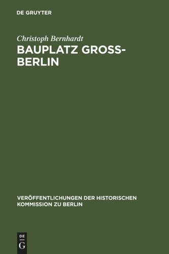 ﻿سایت ساختمان Groß-Berlin: بازارهای مسکن ، صنعت زمین و سیاست های محلی در رشد شهر صنعتی شدن بالا (1918-1971)