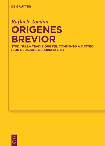 ﻿Origenes brevior: مطالعاتی درباره سنت تفسیر متی (همراه با ویرایش کتابهای 12 و 13)