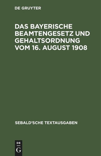 ﻿قانون خدمات دولتی باواریا و مقررات حقوق و دستمزد 16 اوت 1908: همراه با فرمان 6 سپتامبر 1908 در مورد نسبت حقوق کارمندان عادی دولتی.