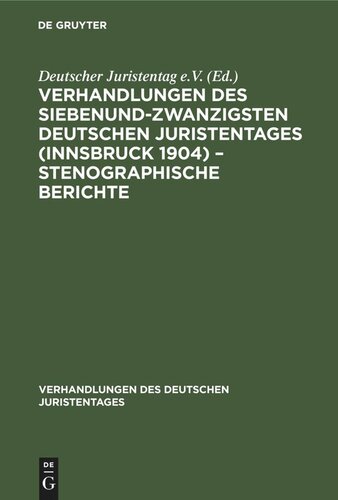 ﻿مجموعه مقالات بیست و هفتمین کنفرانس وکلای آلمان (اینسبروک 1904) - گزارش های استنوگرافی