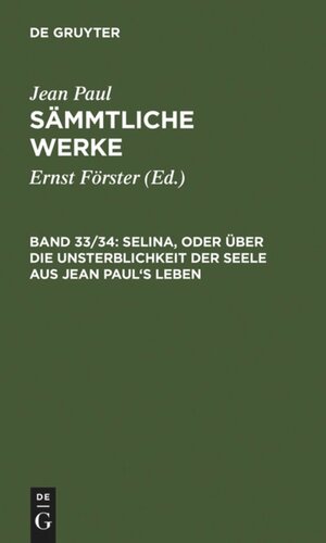 ﻿همه آثار ژان پل: جلد 33/34 سلینا یا در مورد جاودانگی روح. از زندگی ژان پل