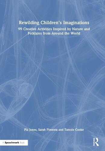 ﻿تخیل کودکان: 99 فعالیت خلاقانه با الهام از طبیعت و داستان های عامیانه از سراسر جهان