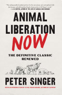﻿Animal Liberation Now: The Definitive Classic Renewed