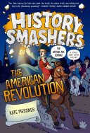﻿History Smashers: The American Revolution