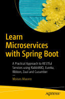 ﻿Microservices را با Spring Boot بیاموزید: رویکردی عملی برای خدمات RESTful با استفاده از RabbitMQ، Eureka، Ribbon، Zuul و Cucumber