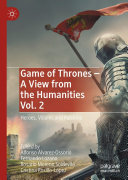 ﻿Game of Thrones - A View from the Humanities Vol. 2: قهرمانان، تبهکاران و تپش ها