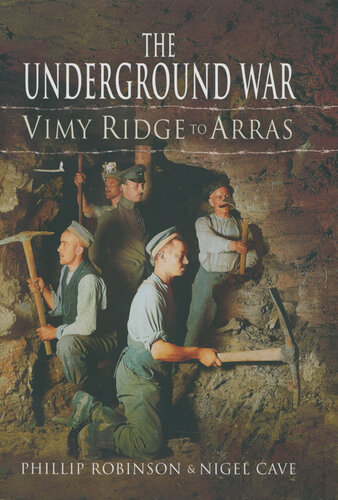 ﻿The Underground War: Vimy Ridge to Arras