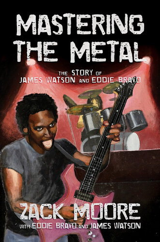 ﻿Mastering the Metal: The Story of James Watson و Eddie Bravo