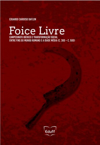 ﻿داس آزاد: دهقانان ایبری و دگرگونی اجتماعی بین پایان جهان روم و قرون وسطی (حدود 300 - حدود 500)