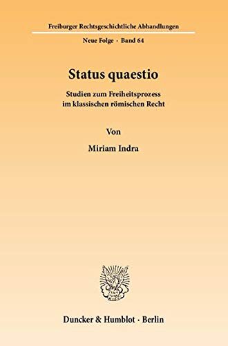 ﻿Status Quaestio: مطالعاتی در مورد فرآیند آزادی در حقوق کلاسیک روم