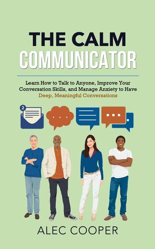 ﻿ارتباط آرام: یاد بگیرید چگونه با هر کسی صحبت کنید، مهارت های گفتگوی خود را بهبود بخشید و اضطراب را مدیریت کنید تا مکالمات عمیق و معنادار داشته باشید.