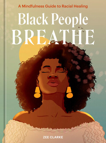 ﻿سیاه پوستان نفس می کشند: راهنمای ذهن آگاهی برای شفای نژادی