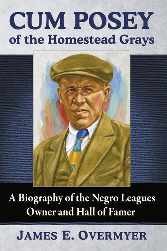 ﻿Cum Posey of the Homestead Grays: A Biography of the Negro Leagues Owner and Hall of Famer