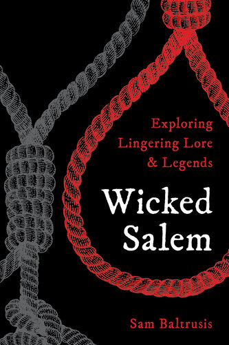 ﻿Wicked Salem: Exploring Lingering Lore and Legends