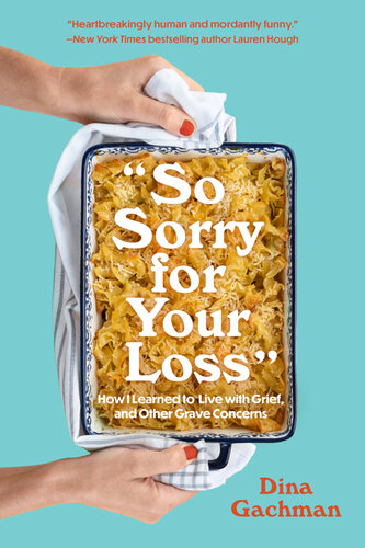 ﻿پس برای از دست دادنت متاسفم: چگونه یاد گرفتم با غم و اندوه زندگی کنم و نگرانی های جدی دیگر