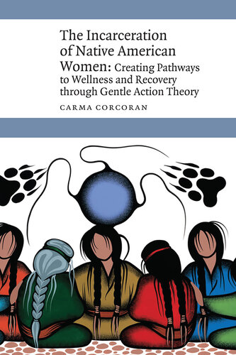 ﻿زندانی شدن زنان بومی آمریکا: ایجاد مسیرهایی برای تندرستی و بهبودی از طریق نظریه اقدام ملایم