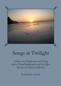 ﻿Songs at Twilight: A Narrative Exploration of Living with a Visual Impairment و تأثیری که این امر بر ادعای هویت دارد