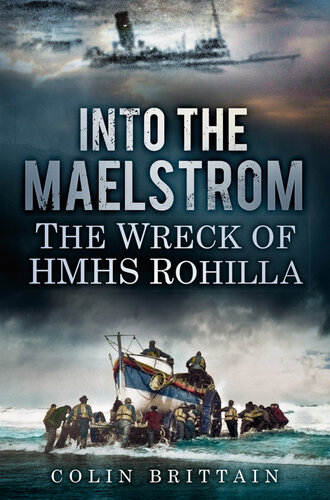 ﻿Into the Meelstrom: The Wreck of HMHS Rohilla