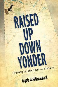 ﻿Raised up down Yonder: Growing up Black in Rural Alabama