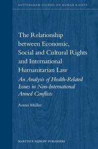 ﻿رابطه حقوق اقتصادی، اجتماعی و فرهنگی و حقوق بشردوستانه بین‌المللی: تحلیلی از مسائل مرتبط با سلامت در درگیری‌های مسلحانه غیر بین‌المللی