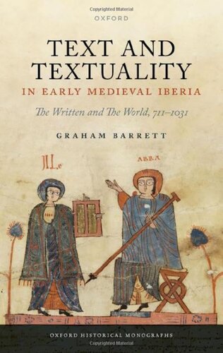 ﻿متن و متن در ایبریا قرون وسطی اولیه: نوشته شده و جهان، 711-1031 (تکنگ های تاریخی آکسفورد)