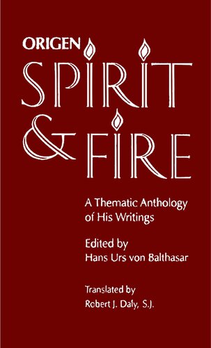 ﻿اوریگن - روح و آتش - گلچین موضوعی نوشته های او