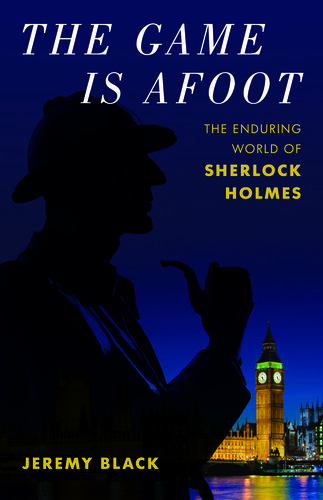 ﻿The Game Is Afoot: The Enduring World of Sherlock Holmes