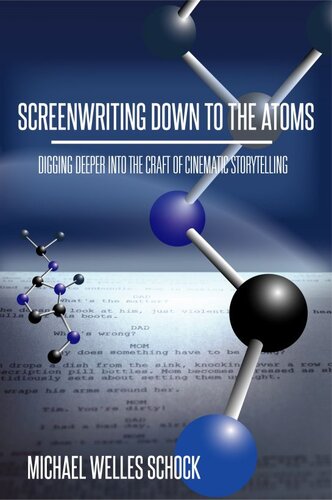 ﻿فیلمنامه نویسی Down to the Atoms: Digging Deeper into the Creft of Cinematic Storytelling