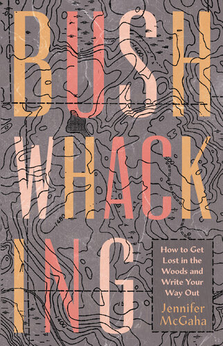 ﻿Bushwhacking: چگونه در جنگل گم شویم و راه خود را بنویسیم