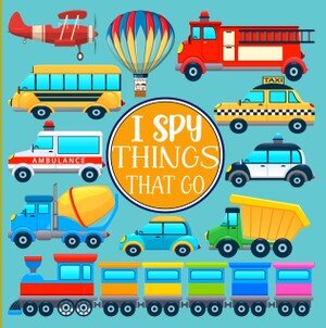 ﻿I Spy Things That Go: A Fun Picture Game Puzzle for Kids 3-5 | کتاب فعالیت های الفبای تعاملی برای کودکان، پیش دبستانی ها