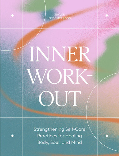 ﻿تمرین درونی: تقویت تمرین های خودمراقبتی برای شفای بدن، روح و ذهن