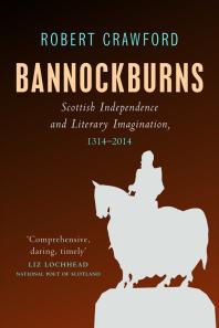 ﻿Bannockburns: استقلال اسکاتلند و تخیل ادبی، 1314-2014