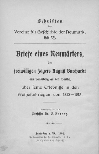 ﻿نوشته‌های انجمن تاریخ نویمارک / نامه‌هایی از یک ساکن نیومارک، شکارچی داوطلب آگوست بورچارت از لندسبرگ آن‌در وارت، در مورد تجربیاتش در جنگ‌های آزادی 1813 - 1815