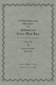 ﻿تاریخچه مستند دوران جنگ داخلی آمریکا: جلد 3، تصمیمات قضایی، 1857-1866