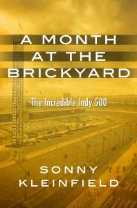 ﻿A Month at the Brickyard: The Incredible Indy 500