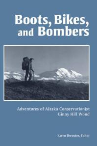 ﻿چکمه‌ها، دوچرخه‌ها و بمب‌افکن‌ها: ماجراهای جینی هیل وود، محافظه‌کار آلاسکا