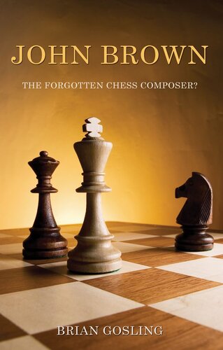﻿John Brown: The Forgotten Chess Composer؟: 50 مسئله شطرنج توسط جان براون