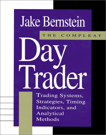 ﻿The Compleat Day Trader: سیستم های معاملاتی ، استراتژی ها ، شاخص های زمان بندی و روش های تحلیلی